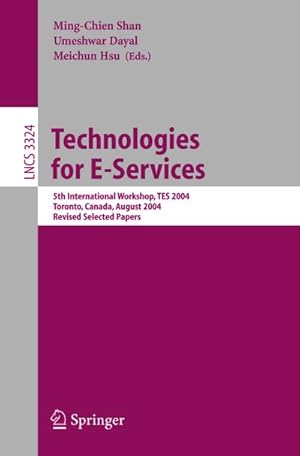 Seller image for Technologies for E-Services : 5th International Workshop, TES 2004, Toronto, Canada, August 29-30, 2004, Revised Selected Papers for sale by AHA-BUCH GmbH