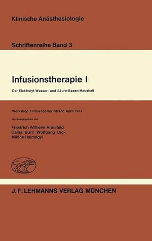 Bild des Verkufers fr Infusionstherapie I : Der Elektrolyt-Wasser- und Sure-Basen-Haushalt Workshop Timmendorfer Strand April 1973 zum Verkauf von AHA-BUCH GmbH