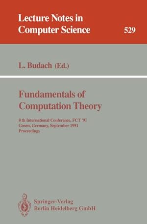 Seller image for Fundamentals of Computation Theory : 8th International Conference, FCT '91, Gosen, Germany, September 9-13, 1991. Proceedings for sale by AHA-BUCH GmbH
