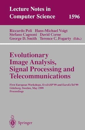 Immagine del venditore per Evolutionary Image Analysis, Signal Processing and Telecommunications : First European Workshops, EvoIASP'99 and EuroEcTel'99 Gteborg, Sweden, May 26-27, 1999, Proceedings venduto da AHA-BUCH GmbH