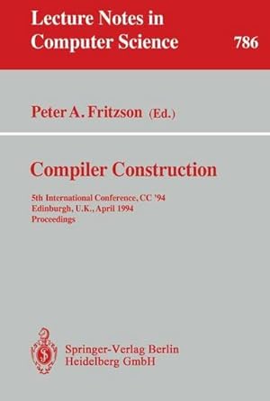 Immagine del venditore per Compiler Construction : 5th International Conference, CC '94, Edinburgh, U.K., April 7 - 9, 1994. Proceedings venduto da AHA-BUCH GmbH