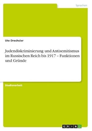 Bild des Verkufers fr Judendiskriminierung und Antisemitismus im Russischen Reich bis 1917  Funktionen und Grnde zum Verkauf von AHA-BUCH GmbH