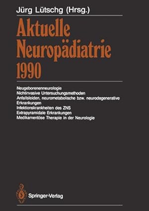 Imagen del vendedor de Aktuelle Neuropdiatrie 1990 : Neugeborenenneurologie, Nichtinvasive Untersuchungsmethoden, Anfallsleiden, neurometabolische bzw. neurodegenerative Erkrankungen, Infektionskrankheiten des ZNS, Extrapyramidale Erkrankungen, Medikamentse Therapie in der Neurologie a la venta por AHA-BUCH GmbH