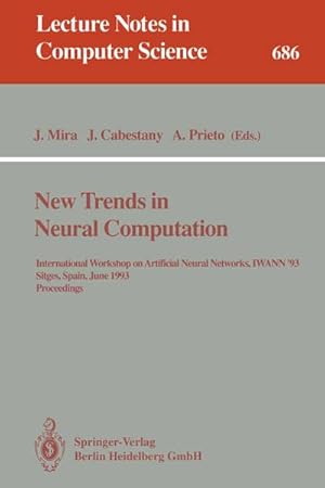 Bild des Verkufers fr New Trends in Neural Computation : International Workshop on Artificial Neural Networks, IWANN'93, Sitges, Spain, June 9-11, 1993. Proceedings zum Verkauf von AHA-BUCH GmbH