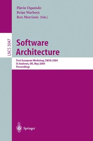 Seller image for Software Architecture : First European Workshop, EWSA 2004, St Andrews, UK, May 21-22, 2004, Proceedings for sale by AHA-BUCH GmbH