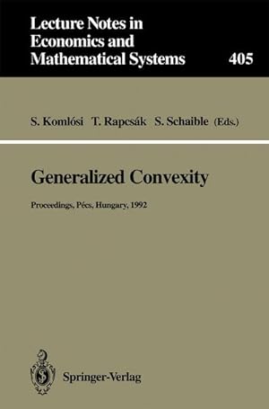 Seller image for Generalized Convexity : Proceedings of the IVth International Workshop on Generalized Convexity Held at Janus Pannonius University Pcs, Hungary, August 31September 2, 1992 for sale by AHA-BUCH GmbH