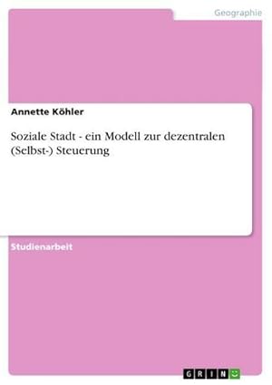 Bild des Verkufers fr Soziale Stadt - ein Modell zur dezentralen (Selbst-) Steuerung zum Verkauf von AHA-BUCH GmbH