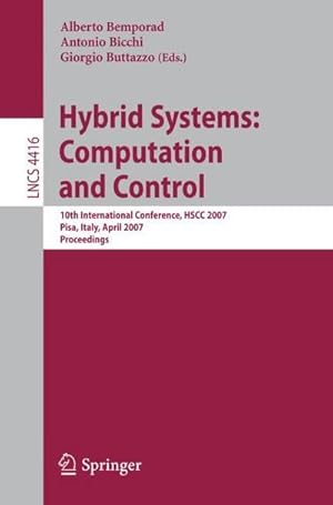 Bild des Verkufers fr Hybrid Systems: Computation and Control : 10th International Workshop, HSCC 2007, Pisa, Italy, April 3-5, 2007, Proceedings zum Verkauf von AHA-BUCH GmbH