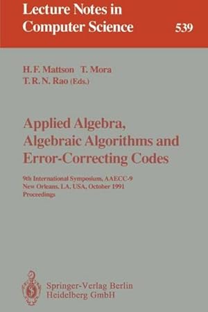 Immagine del venditore per Applied Algebra, Algebraic Algorithms and Error-Correcting Codes : 9th International Symposium, AAECC-9, New Orleans, LA, USA, October 7-11, 1991. Proceedings venduto da AHA-BUCH GmbH