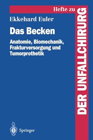 Seller image for Das Becken : Anatomie, Biomechanik, Frakturversorgung und Tumorprothetik for sale by AHA-BUCH GmbH