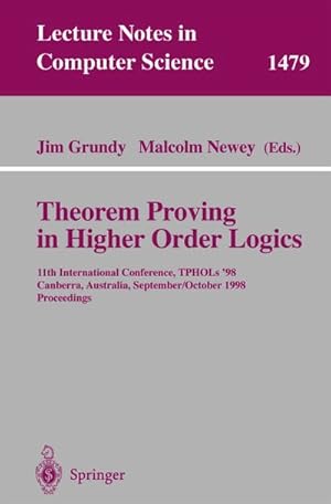 Seller image for Theorem Proving in Higher Order Logics : 11th International Conference, TPHOLs'98, Canberra, Australia, September 27 - October 1, 1998, Proceedings for sale by AHA-BUCH GmbH