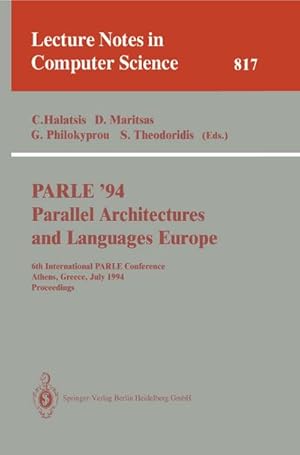 Seller image for PARLE '94 Parallel Architectures and Languages Europe : 6th International PARLE Conference, Athens, Greece, July 4 - 8, 1994. Proceedings for sale by AHA-BUCH GmbH