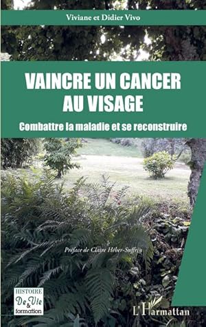 Image du vendeur pour Vaincre un cancer au visage : Combattre la maladie et se reconstruire mis en vente par AHA-BUCH GmbH