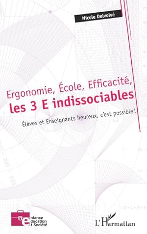 Image du vendeur pour Ergonomie, cole, Efficacit, les 3 E indissociables : lves et Enseignants heureux, c'est possible ! mis en vente par AHA-BUCH GmbH