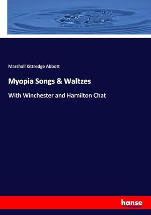 Image du vendeur pour Myopia Songs & Waltzes : With Winchester and Hamilton Chat mis en vente par AHA-BUCH GmbH