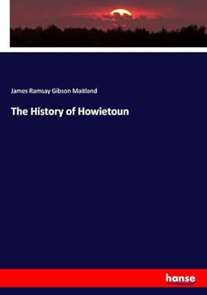 Image du vendeur pour The History of Howietoun mis en vente par AHA-BUCH GmbH