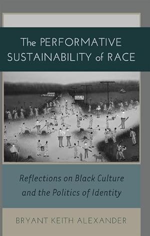 Bild des Verkufers fr The Performative Sustainability of Race : Reflections on Black Culture and the Politics of Identity zum Verkauf von AHA-BUCH GmbH