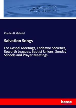 Image du vendeur pour Salvation Songs : For Gospel Meetings, Endeavor Societies, Epworth Leagues, Baptist Unions, Sunday Schools and Prayer Meetings mis en vente par AHA-BUCH GmbH