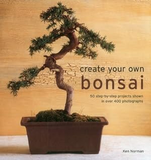 Bild des Verkufers fr Create Your Own Bonsai zum Verkauf von GreatBookPrices