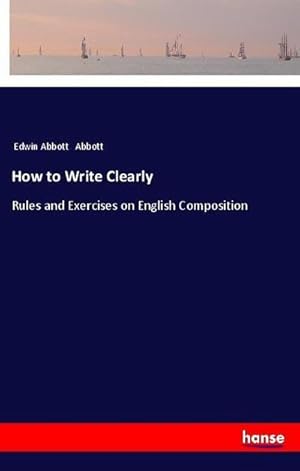 Seller image for How to Write Clearly : Rules and Exercises on English Composition for sale by AHA-BUCH GmbH