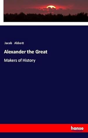 Seller image for Alexander the Great : Makers of History for sale by AHA-BUCH GmbH