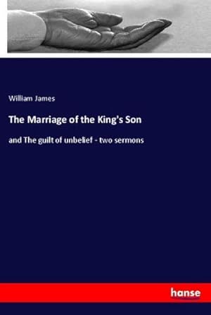 Seller image for The Marriage of the King's Son : and The guilt of unbelief - two sermons for sale by AHA-BUCH GmbH