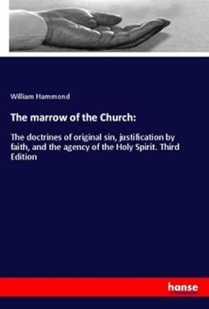 Bild des Verkufers fr The marrow of the Church: : The doctrines of original sin, justification by faith, and the agency of the Holy Spirit. Third Edition zum Verkauf von AHA-BUCH GmbH