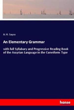 Seller image for An Elementary Grammar : with full Syllabary and Progressive Reading Book of the Assyrian Language in the Cuneiform Type for sale by AHA-BUCH GmbH