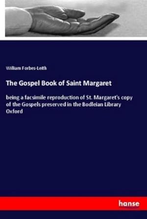 Seller image for The Gospel Book of Saint Margaret : being a facsimile reproduction of St. Margaret's copy of the Gospels preserved in the Bodleian Library Oxford for sale by AHA-BUCH GmbH