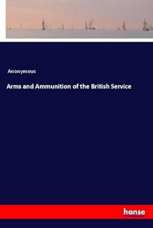 Immagine del venditore per Arms and Ammunition of the British Service venduto da AHA-BUCH GmbH