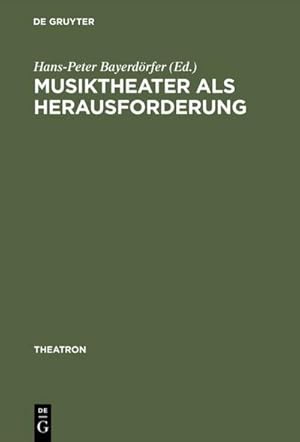 Bild des Verkufers fr Musiktheater als Herausforderung : Interdisziplinre Facetten von Theater- und Musikwissenschaft zum Verkauf von AHA-BUCH GmbH