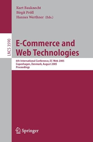 Bild des Verkufers fr E-Commerce and Web Technologies : 6th International Conference, EC-Web 2005, Copenhagen, Denmark, August 23-26, 2005, Proceedings zum Verkauf von AHA-BUCH GmbH