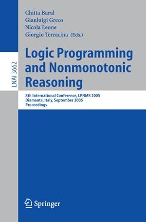 Immagine del venditore per Logic Programming and Nonmonotonic Reasoning : 8th International Conference, LPNMR 2005, Diamante, Italy, September 5-8, 2005, Proceedings venduto da AHA-BUCH GmbH