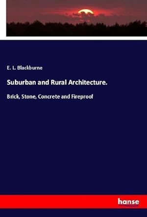 Seller image for Suburban and Rural Architecture. : Brick, Stone, Concrete and Fireproof for sale by AHA-BUCH GmbH