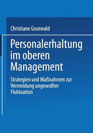 Seller image for Personalerhaltung im oberen Management : Strategien und Manahmen zur Vermeidung ungewollter Fluktuation for sale by AHA-BUCH GmbH