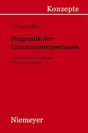 Bild des Verkufers fr Pragmatik der Literaturinterpretation : Theoretische Grundlagen - kritische Analysen zum Verkauf von AHA-BUCH GmbH