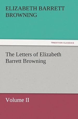 Bild des Verkufers fr The Letters of Elizabeth Barrett Browning, Volume II zum Verkauf von AHA-BUCH GmbH