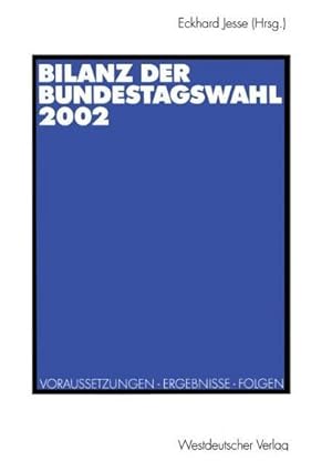 Bild des Verkufers fr Bilanz der Bundestagswahl 2002 : Voraussetzungen - Ergebnisse - Folgen zum Verkauf von AHA-BUCH GmbH