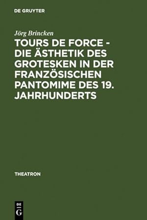 Bild des Verkufers fr Tours de force - Die sthetik des Grotesken in der franzsischen Pantomime des 19. Jahrhunderts zum Verkauf von AHA-BUCH GmbH