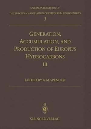 Bild des Verkufers fr Generation, Accumulation and Production of Europes Hydrocarbons III : Special Publication of the European Association of Petroleum Geoscientists No. 3 zum Verkauf von AHA-BUCH GmbH