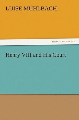 Bild des Verkufers fr Henry VIII and His Court zum Verkauf von AHA-BUCH GmbH