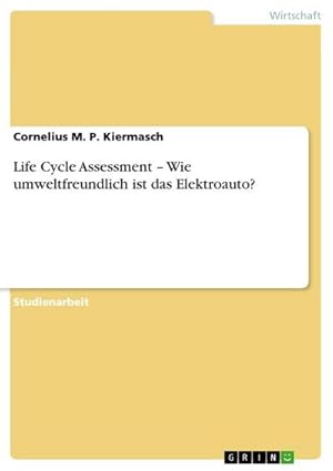 Immagine del venditore per Life Cycle Assessment  Wie umweltfreundlich ist das Elektroauto? venduto da AHA-BUCH GmbH