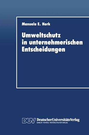 Seller image for Umweltschutz in unternehmerischen Entscheidungen : Eine theoretische und empirische Analyse for sale by AHA-BUCH GmbH