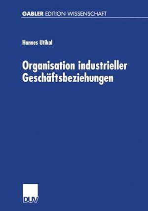 Bild des Verkufers fr Organisation industrieller Geschftsbeziehungen : Strategie  Struktur  Effizienz zum Verkauf von AHA-BUCH GmbH