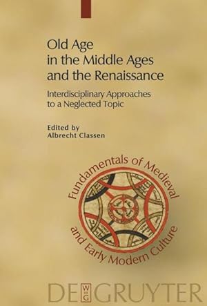 Immagine del venditore per Old Age in the Middle Ages and the Renaissance : Interdisciplinary Approaches to a Neglected Topic venduto da AHA-BUCH GmbH