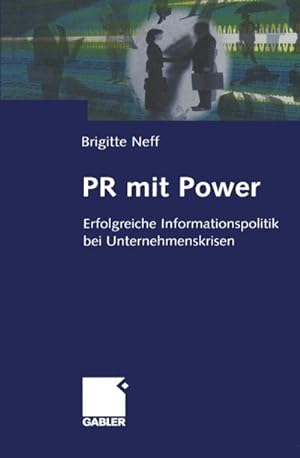 Bild des Verkufers fr PR mit Power : Erfolgreiche Informationspolitik bei Unternehmenskrisen zum Verkauf von AHA-BUCH GmbH