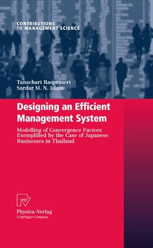 Seller image for Designing an Efficient Management System : Modeling of Convergence Factors Exemplified by the Case of Japanese Businesses in Thailand for sale by AHA-BUCH GmbH