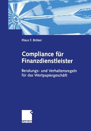 Bild des Verkufers fr Compliance fr Finanzdienstleister : Beratungs- und Verhaltensregeln fr das Wertpapiergeschft zum Verkauf von AHA-BUCH GmbH