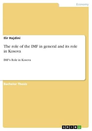 Imagen del vendedor de The role of the IMF in general and its role in Kosova : IMF's Role in Kosova a la venta por AHA-BUCH GmbH