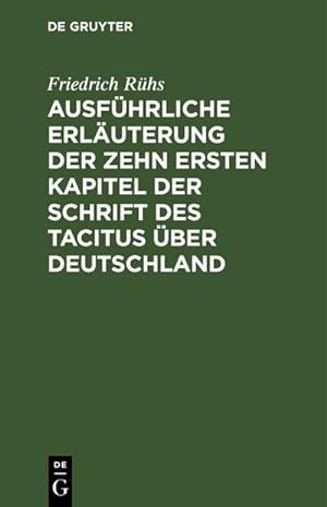 Bild des Verkufers fr Ausfhrliche Erluterung der zehn ersten Kapitel der Schrift des Tacitus ber Deutschland zum Verkauf von AHA-BUCH GmbH